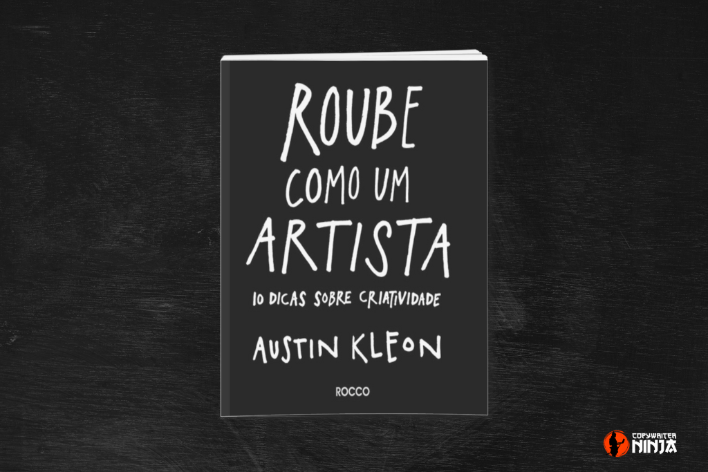 Roube Como um Artista de Austin Kleon [Resumo do Livro]